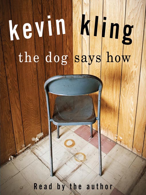Title details for The Dog Says How by Kevin Kling - Available